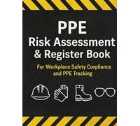 PPE Risk Assessment & Register Book: For Workplace Safety Compliance and PPE Tracking