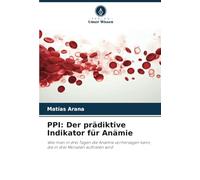 PPI: Der prädiktive Indikator für Anämie: Wie man in drei Tagen die Anämie vorhersagen kann, die in drei Monaten auftreten wird