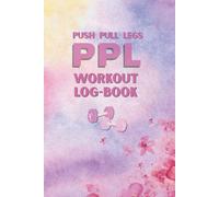 PPL Workout Log Book: 1-Year Push Pull Legs Gym Tracker: Track Workouts, Water Intake & Monthly Program | Female
