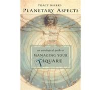 Pplanetary Aspects An Astrological Guide to Handling Your TSquare by Tracy Marks Tracy Marks (Auteur)