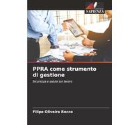 PPRA come strumento di gestione: Sicurezza e salute sul lavoro