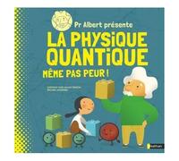 Pr. Albert présente : La physique quantique même pas peur ! – Documentaire scientifique dès 9 ans