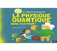 Pr. Albert présente : La physique quantique même pas peur ! - Documentaire scientifique dès 9 ans