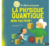 Pr. Albert présente : La physique quantique même pas peur ! – Documentaire scientifique dès 9 ans
