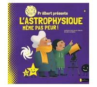 Pr. Albert présente : L'Astrophysique même pas peur ! - Documentaire scientifique dès 9 ans