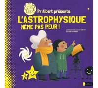Pr Albert présente - L'astrophysique, même pas peur ! - Sheddad Kaid-Salah Ferron - Nathan - cartonné - Document jeunesse