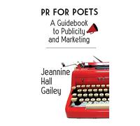 PR For Poets: A Guidebook To Publicity And Marketing