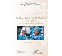 Pr Jean-Michel Dubernard (1941-2021) Un chirurgien au service de l’Homme - Philippe Marre - L'harmattan - broché - Scolaire / Universitaire