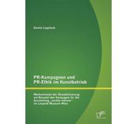 Pr-Kampagnen Und Pr-Ethik Im Kunstbetrieb: Mechanismen Der Skandalisierung Am Beispiel Der Kampagne Für Die Ausstellung "Nackte Männer" Im Leopold Museum Wien