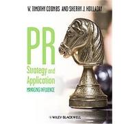 PR Strategy and Application Sherry J. Holladay, W. Timothy Coombs (Auteur)