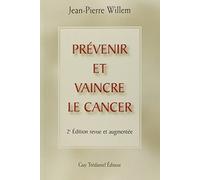 PR?VENIR ET VAINCRE LE CANCER by JEAN-PIERRE WILLEM (January 19,2004)