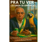 Pra tu ver - La Saga di Amancio: Le cronache di un presidente improbabile