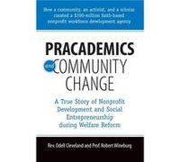 Pracademics and Community Change - Wineburg Bob Professor of Social Work Professor of Social Work University of North Carolina - Oxford University Press I Wineburg Bob Professor of Social Work Profess