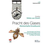 Pracht des Glases Meisterhafte Emailkunst - Estelle Nikles Van Osselt - Livreo Alphil - broché - Guide