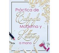 Practica De Caligrafia Moderna Y Lettering A Mano: Libreta De Hojas De Practica Para Principiantes En Caligrafia Para Adultos En Español, Tapa Blanda 8.5 X 11 A4