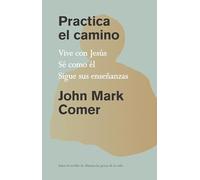 Práctica el camino/ Practicing the Way: Vive con Jesús, Sé como él, Sigue sus enseñanzas