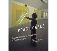 Practicable: From Participation to Interaction in Contemporary Art (Leonardo Book Series) - [Version Originale] Inconnu (Auteur)