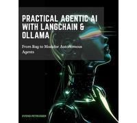 PRACTICAL AGENTIC AI WITH LANGCHAIN & OLLAMA: FROM RAG TO MODULAR AUTONOMOUS AGENTS