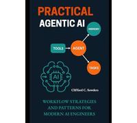 Practical Agentic AI: Workflow Strategies and Patterns for Modern AI Engineers
