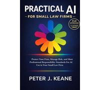 Practical AI for Small Law Firms: How small law firms can evaluate and apply AI responsibly to reduce friction, improve reliability, and protect professional judgment
