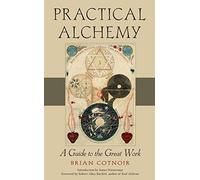 Practical Alchemy: A Guide to the Great Work