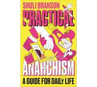 Practical Anarchism: A Guide for Daily Life