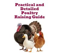 Practical and Detailed Poultry Raising Guide