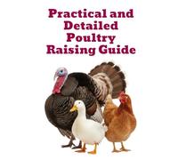 Practical and Detailed Poultry Raising Guide