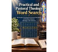 Practical and Pastoral Theology Word Search: Preaching, Care, Worship and Ministry: 60 Puzzles Covering the Practical Disciplines of Christian Ministry | 120 Pages with Solutions