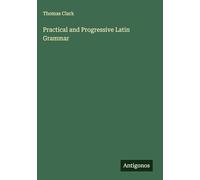 Practical and Progressive Latin Grammar