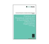 Practical And Theoretical Implications Of Successfully Doing Difference In Organizations