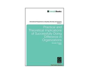 Practical And Theoretical Implications Of Successfully Doing Difference In Organizations