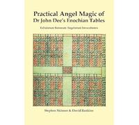 Practical Angel Magic of John Dee's Enochian Tables: Tabula Bonorum Angelorum Invocationes