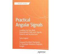 Practical Angular Signals: Levelling Up Your Web Development Skills with Signals, Patterns and Architectures