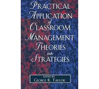 Practical Application Of Classroom Management Theories Into Strategies