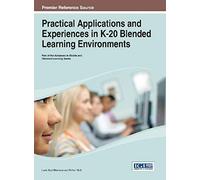 Practical Applications And Experiences In K-20 Blended Learning Environments