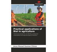 Practical applications of Biol in agriculture: Technical manual for soil fertility, productive sustainability and agroecological transition.