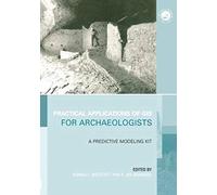 Practical Applications Of Gis For Archaeologists: A Predictive Modeling Kit
