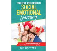 Practical Applications of Social-Emotional Learning: Interactive methods to teach self-awareness and empathy