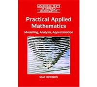Practical Applied Mathematics, Cambridge Texts in Applied Mathematics Sam Howison (Auteur)