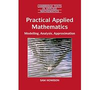 Practical Applied Mathematics: Modelling, Analysis, Approximation