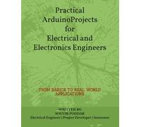 Practical Arduino Projects for Electrical and Electronics Engineers: Volume-I: Arduino Fundamentals and Basic Concepts