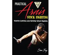 Practical Arnis Stick Fighting: Vortex Control Stick Fighting for Self Defense