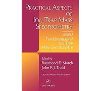 Practical Aspects Of Ion Trap Mass Spectrometry, Volume I