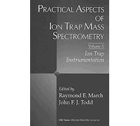 Practical Aspects Of Ion Trap Mass Spectrometry, Volume Ii