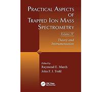 Practical Aspects Of Trapped Ion Mass Spectrometry, Volume Iv