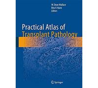 Practical Atlas Of Transplant Pathology