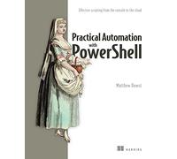 Practical Automation With Powershell: Effective Scripting from the Console to the Cloud