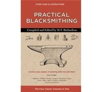 Practical Blacksmithing The Four Classic Volumes in One by Producer M T Richardson Producer M T Richardson (Auteur)
