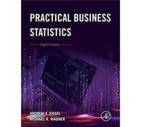 Practical Business Statistics by Wagner Michael R. Associate Professor of Operations Management Michael G. Foster School of Business University of Washing Wagner Michael R. Associate Professor of Oper